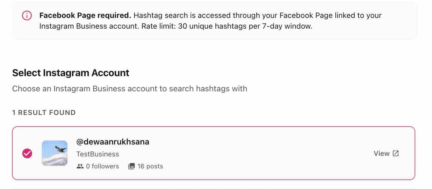 ハッシュタグ検索のアカウント選択画面。「Facebook Page required」の注意書きと7日間で30ユニークハッシュタグというレート制限が上部に表示され、その下に検索に使うInstagram Businessアカウントのカードが選択されている